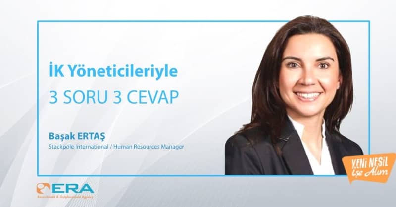 İK Yöneticileriyle 3 Soru 3 Cevap [Başak Ertaş – Stackpole İnternational/Human Resources Manager]